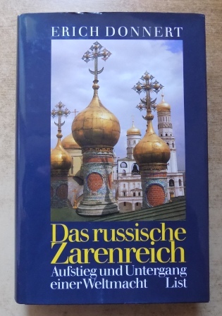 Donnert, Erich  Das russische Zarenreich - Aufstieg und Untergang einer Weltmacht. 