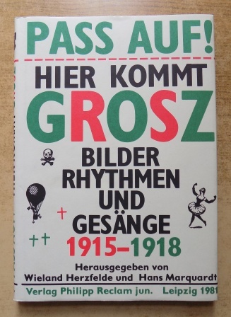 Herzfelde, Wieland (Hrg.) und Hans (Hrg.) Marquardt  Pass auf! Hier kommt Grosz - Bilder, Rhythmen und Gesänge 1915 - 1918. 
