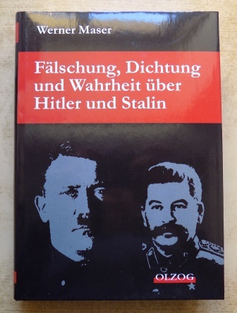 Maser, Werner  Fälschung, Dichtung und Wahrheit über Hitler und Stalin. 