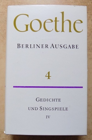 Goethe, Johann Wolfgang von  Poetische Werke - Gedichte und Singspiele IV - Singspiele, Opernfragmente, Theaterreden, Maskenzüge. 