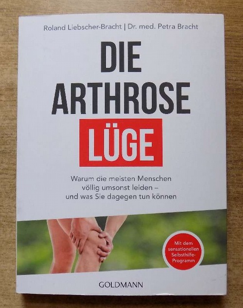 Liebscher-Bracht, Roland und Petra Bracht  Die Arthrose-Lüge. 