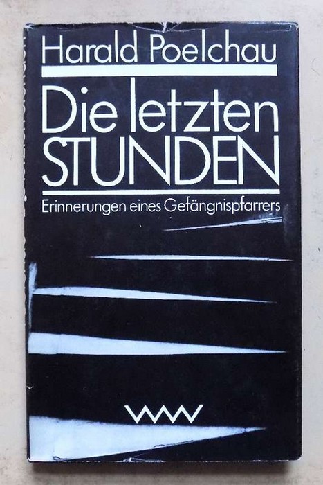 Poelchau, Harald  Die letzten Stunden - Erinnerungen eines Gefängnispfarrers. Aufgezeichnet von Graf Alexander Stenbock-Fermor. 