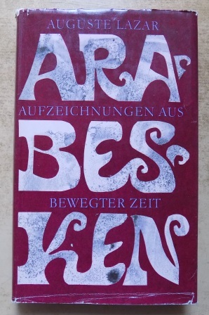 Lazar, Auguste  Arabesken - Aufzeichnungen aus bewegter Zeit. 