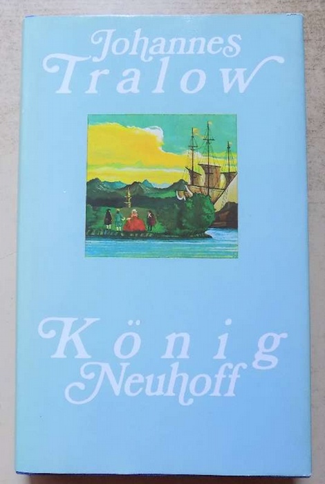 Tralow, Johannes  König Neuhoff - Roman. 