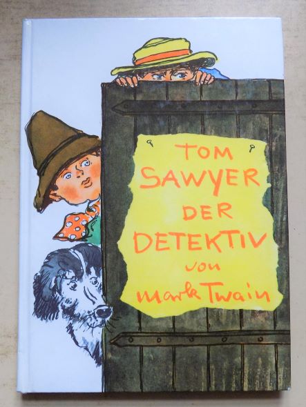 Twain, Mark  Tom Sawyer, der Detektiv - Als ob's Huck Finn erzählte. 