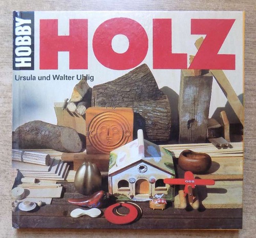 Uhlig, Ursula und Walter Uhlig  Hobby Holz. 