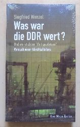 Wenzel, Siegfried  Was war die DDR wert? - Und wo ist dieser Wert geblieben? Versuch einer Abschlubilanz. 