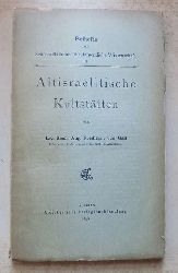 Gall, Aug. Freiherrn von  Altisraelitische Kultsttten. 