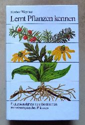 Weymar, Herbert  Lernt Pflanzen kennen - Exkursionsfhrer zum Bestimmen mitteleuropischer Pflanzen. Die verbreitetsten wildwachsenden und kultivierten Pflanzen Mitteleuropas und ihre Standorte. 