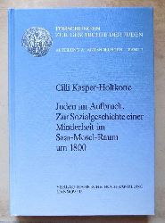 Kasper-Holtkotte, Cilli  Juden im Aufbruch - Zur Sozialgeschichte einer Minderheit im Saar-Mosel-Raum um 1800. 