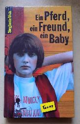 Dick, Sieglinde  Ein Pferd, ein Freund, ein Baby. 