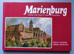 Zacharias, Rainer und Helmut Buchecker  Marienburg - Schlo und Stadt in alten Ansichten. 