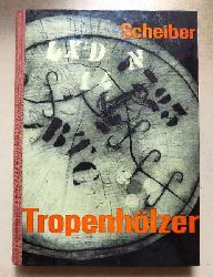 Scheiber, Christian  Tropenhlzer. 