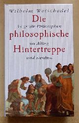 Weischedel, Wilhelm  Die philosophische Hintertreppe - 34 groe Philosophen in Alltag und Denken. 