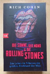 Cohen, Rich  Die Sonne, der Mond & die Rolling Stones - Ein Leben im Schatten der grten Rockband der Welt. 