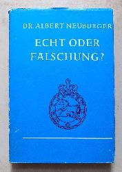 Neuburger, Dr. Albert  Echt oder Flschung? - Die Beurteilung, Prfung und Behandlung von Altertmern und Kunstgegenstnden. Ein Handbuch fr Museumsleiter, Sammler, Liebhaber, Hndler, Chemiker usw. 