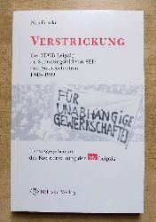 Franke, Nils  Verstrickung - Der FDGB Leipzig im Spannungsfeld von SED und Staatssicherheit 1946 - 1989. 