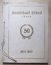 Vorstand, (Hrg.)  Grndungs- und Entwicklungs Geschichte der Kreditbank Lbeck 1877 - 1927 - Den Mitgliedern und Freunden anllich des Fnfzigjhrigen Bestehens in Verbindung mit dem Geschftsbericht fr das Jahr 1926 berreicht. 