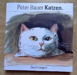 Bauer, Peter  Katzen - Zeichnungen. 