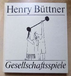 Bttner, Henry  Gesellschaftsspiele. 