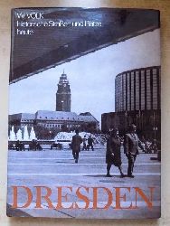 Volk, Waltraud  Dresden - Historische Straen und Pltze heute. 