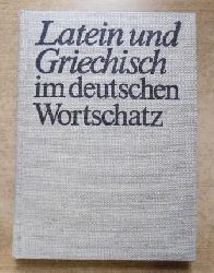 Wittstock, Otto  Latein und Griechisch im deutschen Wortschatz - Lehn- und Fremdwrter altsprachlicher Herkunft. 