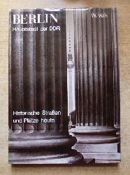 Volk, Waltraud  Berlin, Hauptstadt der DDR - Historische Straen und Pltze heute. 