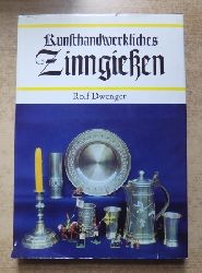 Dwenger, Rolf  Kunsthandwerkliches Zinngieen. 