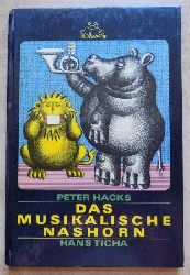Hacks, Peter  Das musikalische Nashorn. 