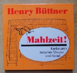 Bttner, Henry  Mahlzeit! Karikaturen zwischen Messer und Gabel. 