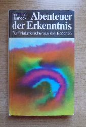 Herneck, Friedrich  Abenteuer der Erkenntnis - Fnf Naturforscher aus drei Epochen. 
