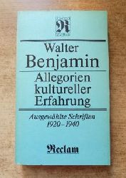 Benjamin, Walter  Allegorien kultureller Erfahrung - Ausgewhlte Schriften 1920 - 1940. 