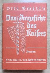 Gmelin, Otto  Das Angesicht des Kaisers - Ein Hohenstaufen-Roman. 