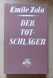 Zola, Emile  Der Totschlger - Natur- und Sozialgeschichte einer Familie unter dem Zweiten Kaiserreich. 