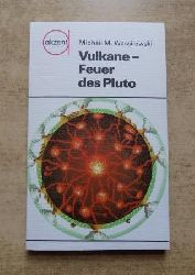 Wassilewski, Michail M.  Vulkane - Feuer des Pluto. 