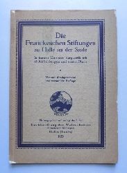   Die Franckeschen Stiftungen zu Halle an der Saale - In kurzen Umrissen dargestellt. 