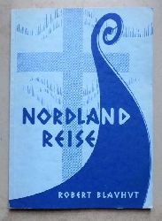 Blauhut, Robert  Nordlandreise - Erlebnis und Deutung einer Skandinavienfahrt. 