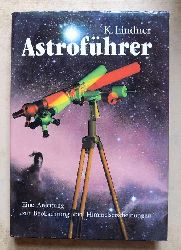 Lindner, Klaus  Astrofhrer - Eine Anleitung zur Beobachtung von Himmelserscheinungen. 