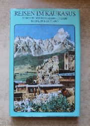 Breuste, Jrgen (Hrg.) und Burkhard (Hrg.) Malich  Reisen im Kaukasus - Berichte aus dem 19. Jahrhundert. 