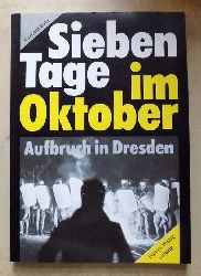 Bahr, Eckhard  Sieben Tage im Oktober - Aufbruch in Dresden. 