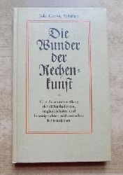 Schfer, Johann Christ.  Die Wunder der Rechenkunst - Eine Zusammenstellung der rthselhaftesten, unglaublichsten und belustigendsten arithmetischen Kunstaufgaben. 