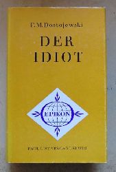 Dostojewski, F. M.  Der Idiot - Roman in vier Teilen. 