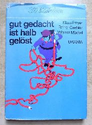 Freyer, Klaus; Rainer Gaebler und Werner Mckel  Gut gedacht ist halb gelst - 200 Knobeleien. 