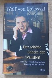 Lojewski, Wolf von  Der schne Schein der Wahrheit - Politiker, Journalisten und der Umgang mit den Medien. 