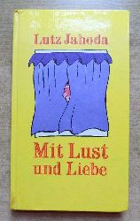 Jahoda, Lutz  Mit Lust und Liebe - Plaudereien eines Unterhaltungsknstlers. 