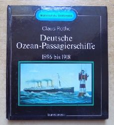 Rothe, Claus  Deutsche Ozean Passagierschiffe - 1896 bis 1918. 