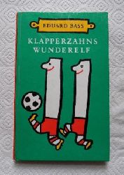 Bass, Eduard  Klapperzahns Wunderelf. 