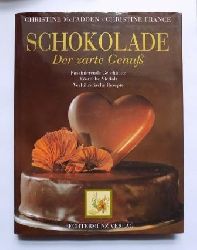 McFadden, Christine und Christine France  Schokolade - Der zarte Genu - Faszinierende Geschichte, kstliche Vielfalt, verfhrerische Rezepte. 