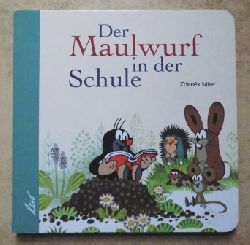 Miler, Zdenek  Der Maulwurf in der Schule. 