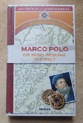 Brennecke, Detlef (Hrg.)  Marco Polo - Die Beschreibung der Welt. - Aufbruch ins Unbekannte. 